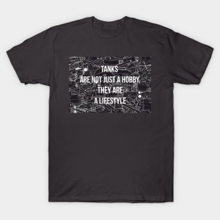 Tanks are not just a hobby, they are a lifestyle T-Shirt
